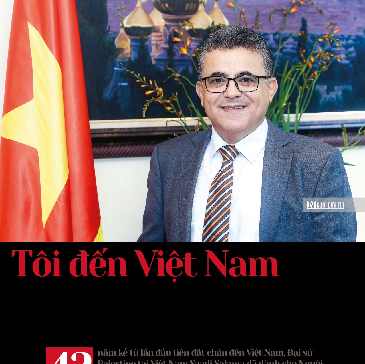 Tôi đến Việt Nam như đến với con đường giải phóng dân tộc, đất nước