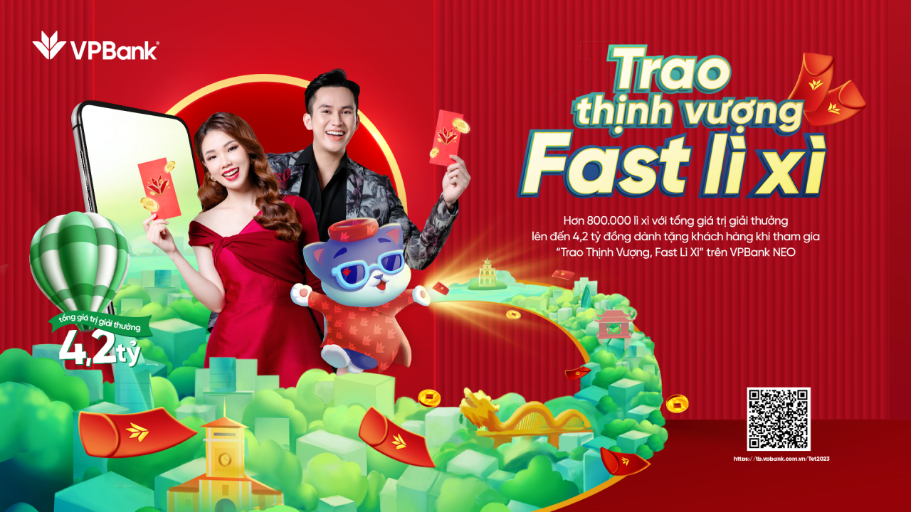 “Trao thịnh vượng, Fast lì xì”- VPBank dành 4,2 tỷ đồng tri ân khách hàng dịp tết