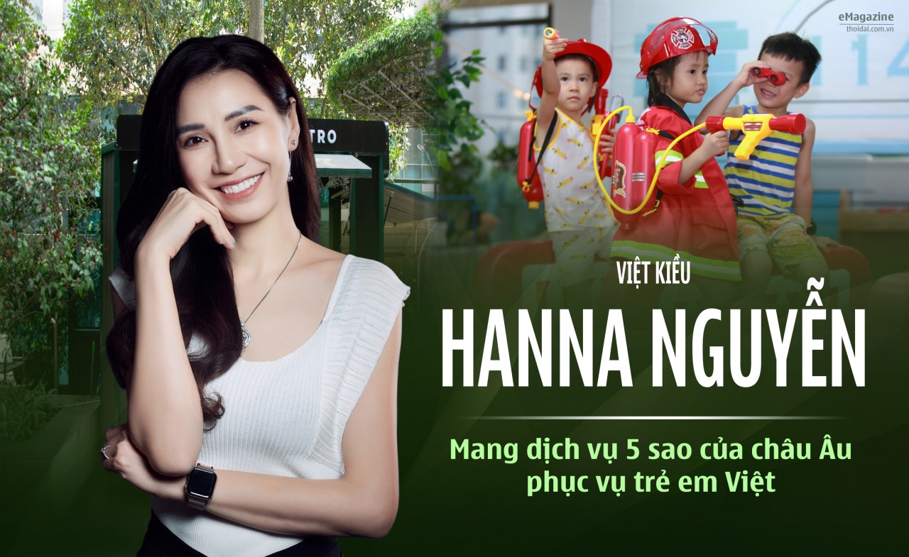 Việt kiều Hanna Nguyễn: Mang dịch vụ 5 sao của châu Âu phục vụ trẻ em Việt