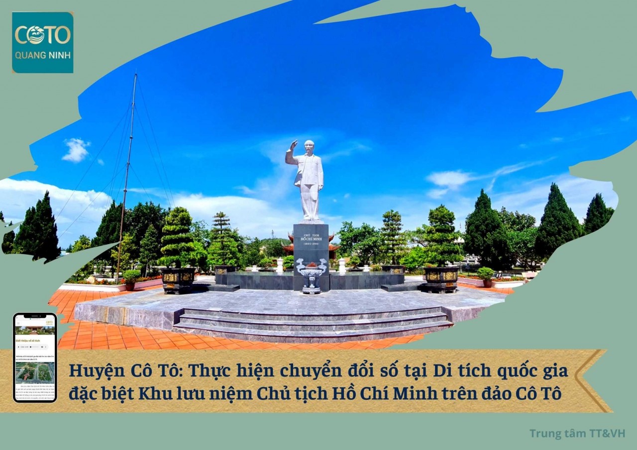 Tham quan Di tích quốc gia đặc biệt Khu lưu niệm Chủ tịch Hồ Chí Minh trên đảo Cô Tô bằng các ứng dụng chuyển đổi số.