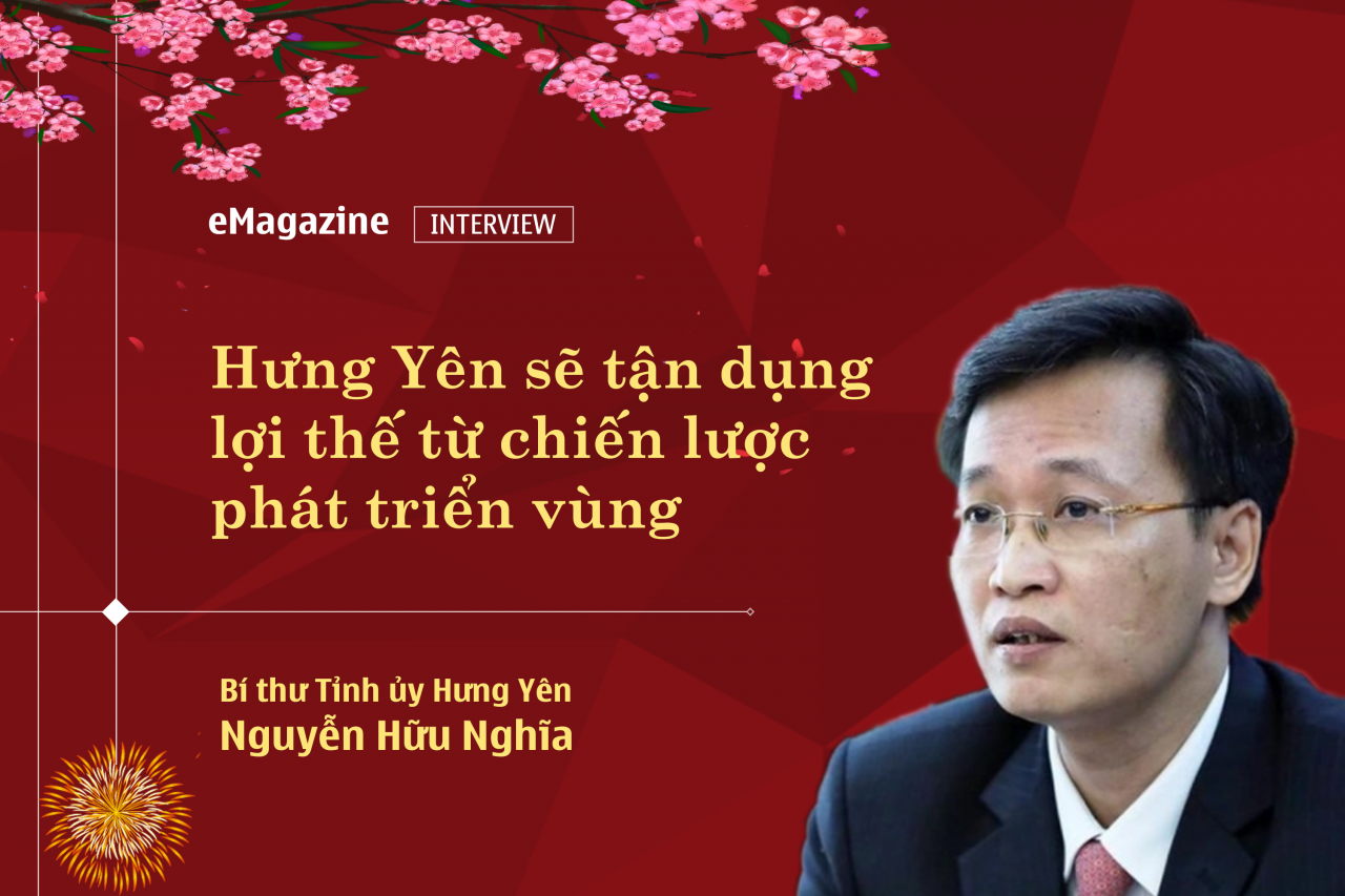 Bí thư Tỉnh ủy Nguyễn Hữu Nghĩa: Hưng Yên sẽ tận dụng lợi thế từ chiến lược phát triển vùng