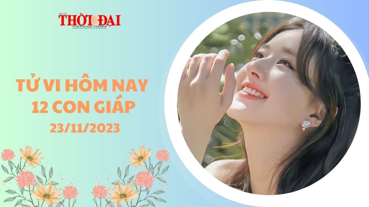 Tử vi hôm nay 12 con giáp 23/11/2023: Mão tiền đầy túi tình đầy tim