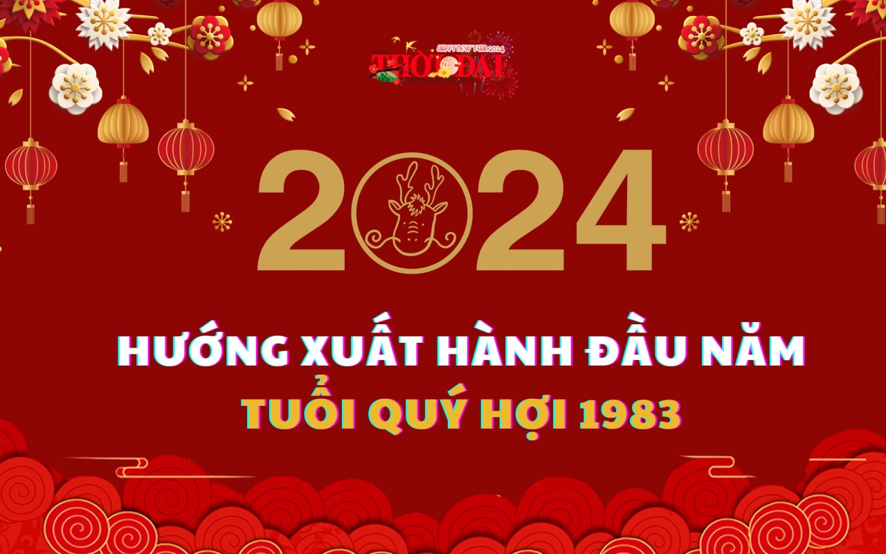 Giờ Xuất Hành Tốt Cho Tuổi Quý Hợi Năm 2024