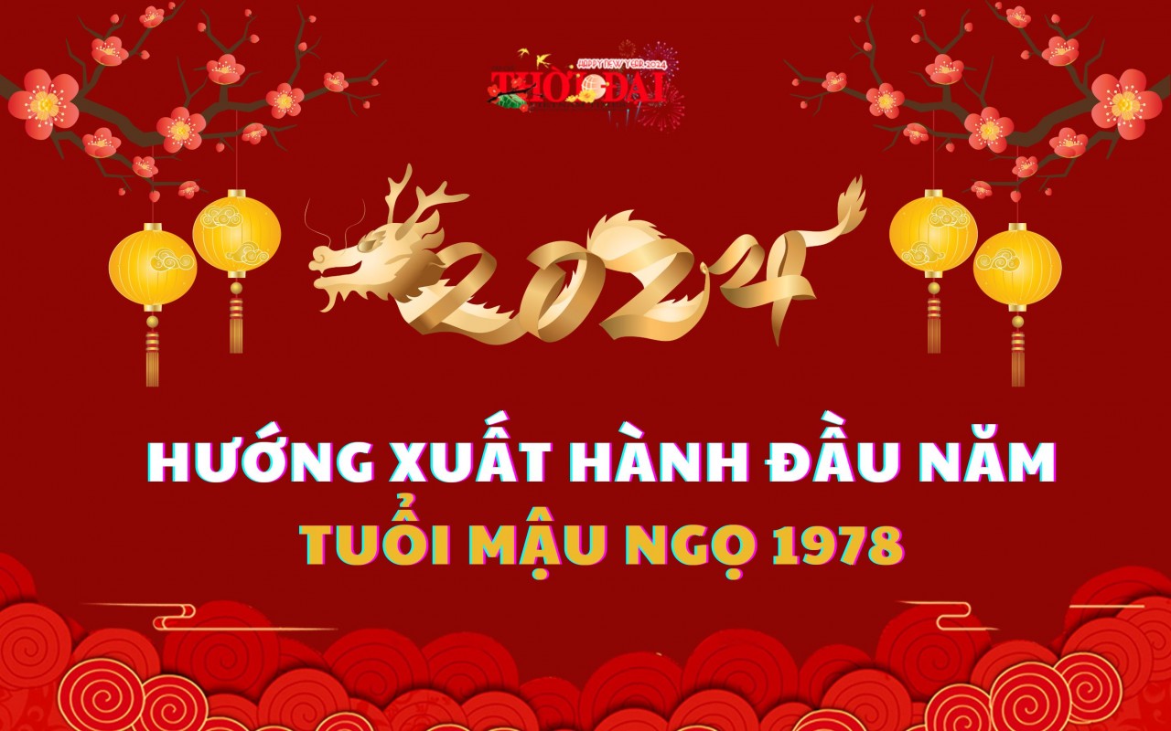 Ngày giờ hướng xuất hành năm 2024 cho người tuổi Mậu Ngọ 1978