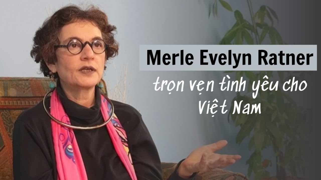 Merle Evelyn Ratner - Trọn vẹn tình yêu cho Việt Nam