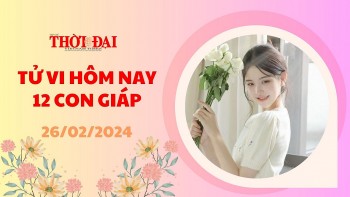 Tử vi hôm nay 12 con giáp 26/2/2024: Tý có một ngày may mắn hiếm có