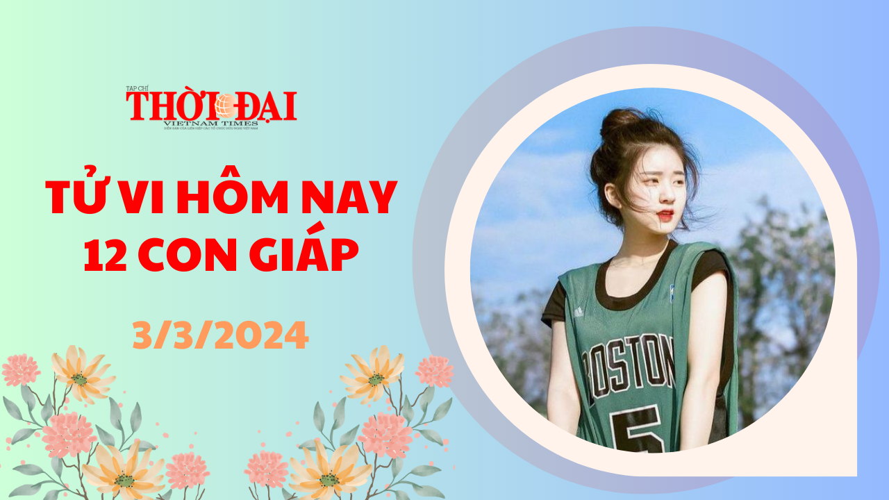 Tử vi hôm nay 12 con giáp 3/3/2024: Thìn thần tài gõ cửa, lộc lá tràn vào nhà