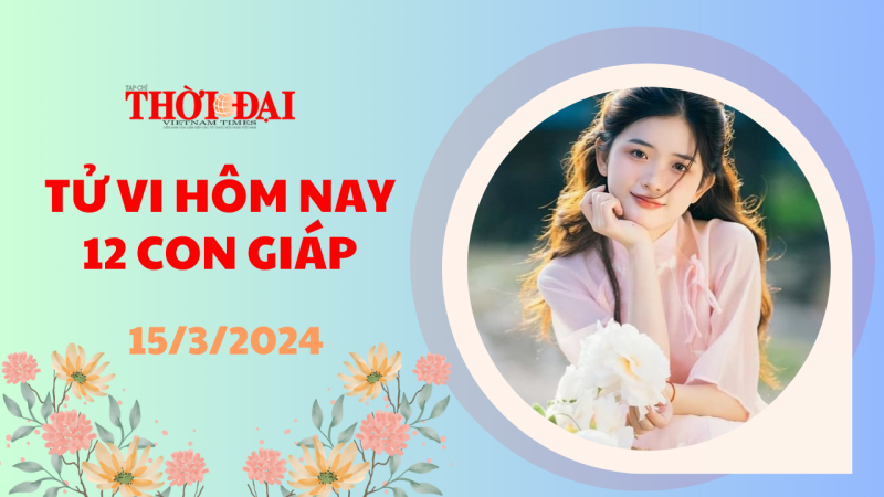 Tử vi hôm nay 12 con giáp 15/3/2024: Tuất thuận lợi hợp tác làm ăn