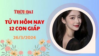 Tử vi hôm nay 12 con giáp 26/3/2024: Tý đối mặt với nhiều sự cố bất ngờ