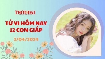 Tử vi hôm nay 12 con giáp 2/4/2024: Dần đón tin vui tài lộc