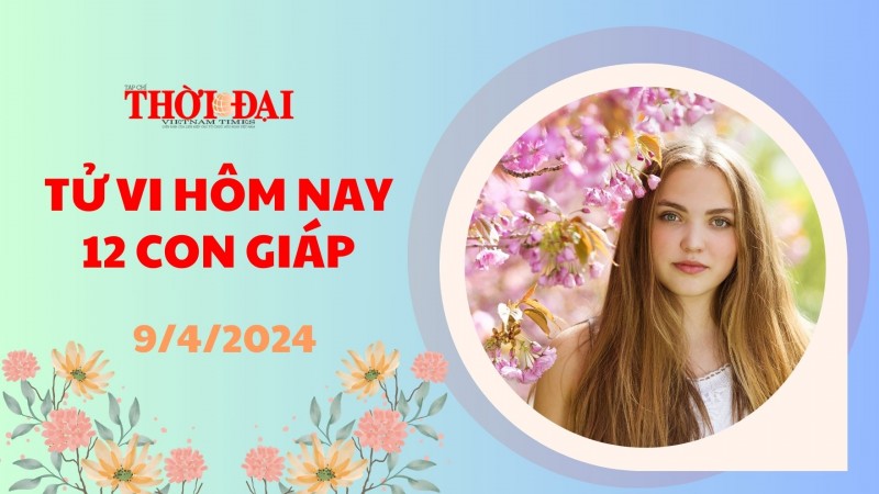 Tử vi hôm nay 12 con giáp 9/4/2024: Tỵ quý nhân phù trợ phất lên như diều gặp gió