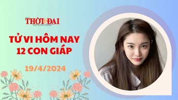 Tử vi hôm nay 12 con giáp 19/4/2024: Thìn đụng độ tiểu nhân Mùi vận trình tươi sáng