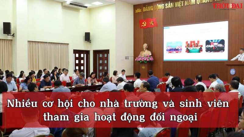 Nhiều cơ hội cho nhà trường và sinh viên tham gia hoạt động đối ngoại