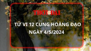 Tử vi hôm nay 12 cung hoàng đạo 4/5/2024: Nhân Mã tìm được cơ hội đầu tư