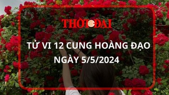 Tử vi hôm nay 12 cung hoàng đạo 5/5/2024: Bọ Cạp nhận được khoản tiền bất ngờ