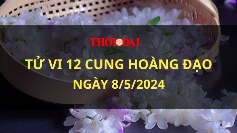 Tử vi hôm nay 12 cung hoàng đạo 8/5/2024: Sư Tử tinh thần xuống dốc nghiêm trọng