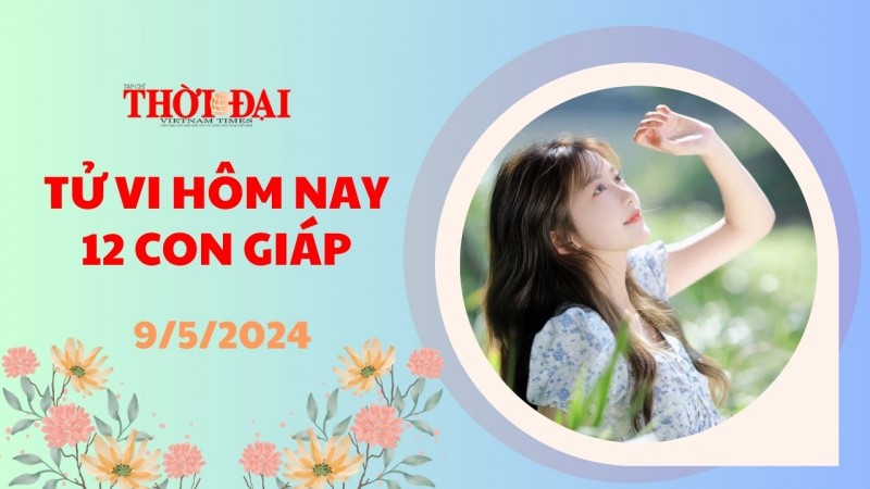 Tử vi hôm nay 12 con giáp 9/5/2024: Dần tìm được con đường phát triển tương lai