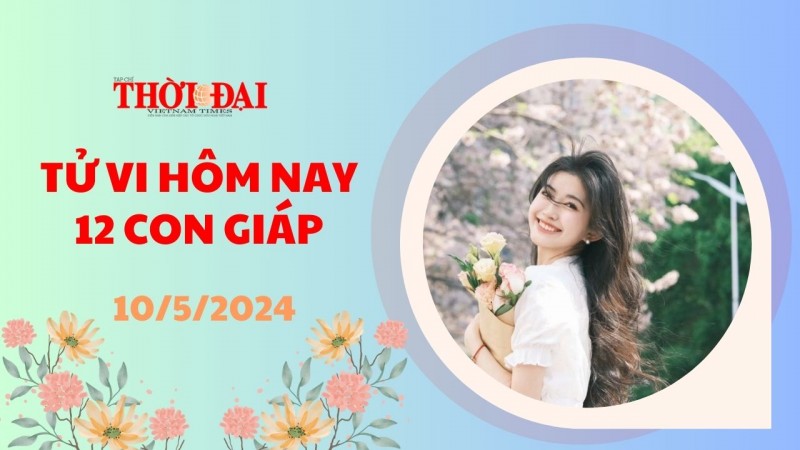 Tử vi hôm nay 12 con giáp 10/5/2024: Mùi cẩn thận xung đột với cấp trên