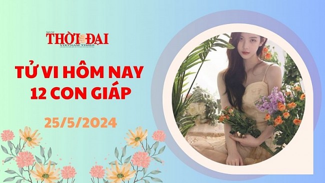 Tử vi hôm nay 12 con giáp 25/5/2024: Dần sự nghiệp không suôn sẻ như mong muốn