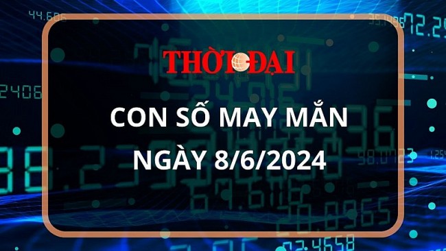 Con số may mắn hôm nay 8/6/2024 12 con giáp: Mão Thàn Tài gõ cửa phát lộc