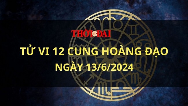 Tử vi hôm nay 12 cung hoàng đạo 13/6/2024: Sư Tử rơi vào trạng thái căng thẳng
