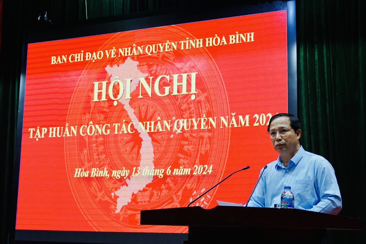 ông Nguyễn Văn Toàn, Phó Chủ tịch Thường trực UBND tỉnh, Trưởng Ban chỉ đạo nhân quyền tỉnh Hòa Bình