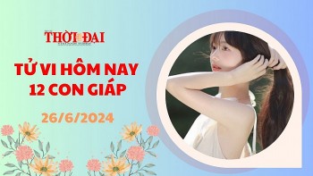 Tử vi hôm nay 12 con giáp 26/6/2024: Sửu đạt được bước tiến quan trọng trong công việc