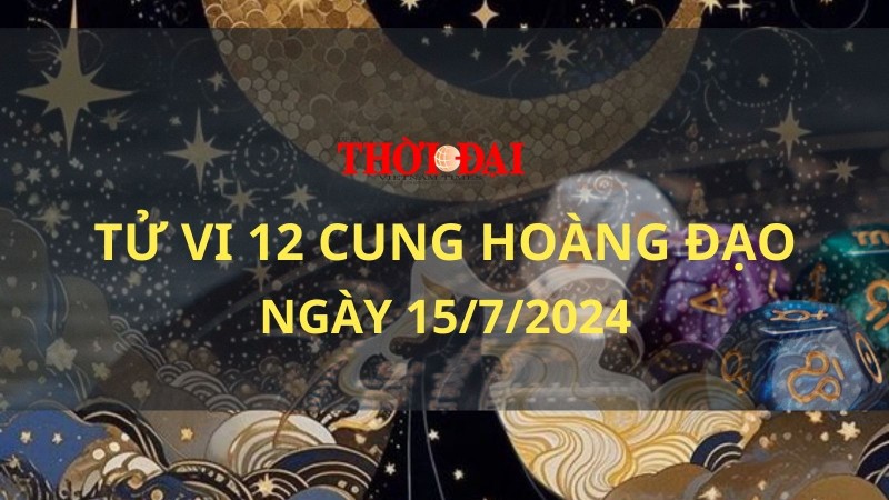 Tử vi hôm nay 12 cung hoàng đạo 15/7/2024: Bảo Bình đạt đưuọc thành tích xuất sắc