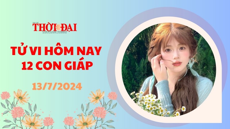 Tử vi hôm nay 12 con giáp 13/7/2024: Ngọ tiền đổ về túi