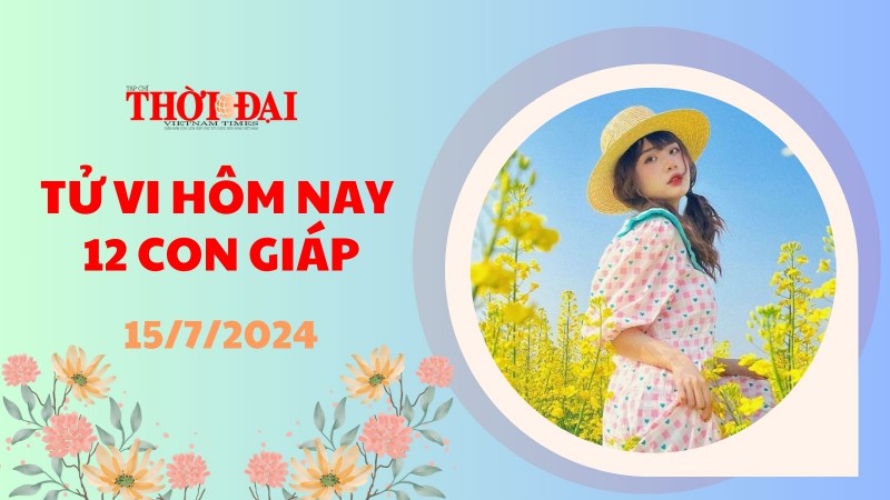 Tử vi hôm nay 12 con giáp 15/7/2024: Cơ hội tuyệt vời đến với tuổi Mùi