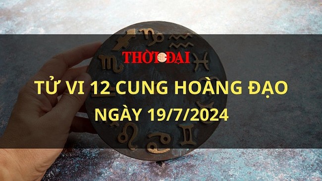 Tử vi hôm nay 12 cung hoàng đạo 19/7/2024: Bảo Bình vạch ra được phương án giải quyết vấn đề đang vướng mắc