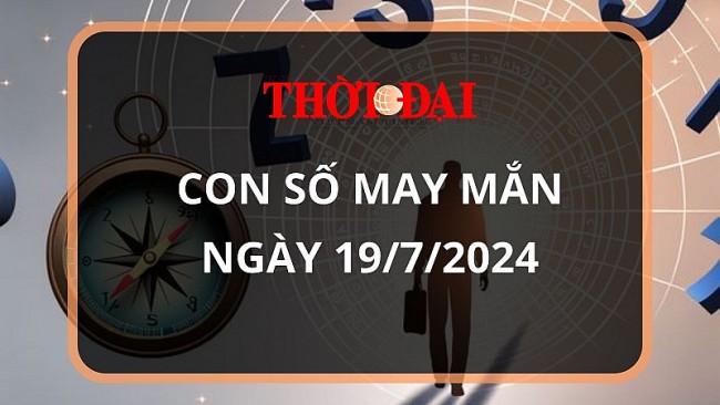 Con số may mắn hôm nay 19/7/2024 12 con giáp: Dần – Mão cát tinh soi đường dẫn lối