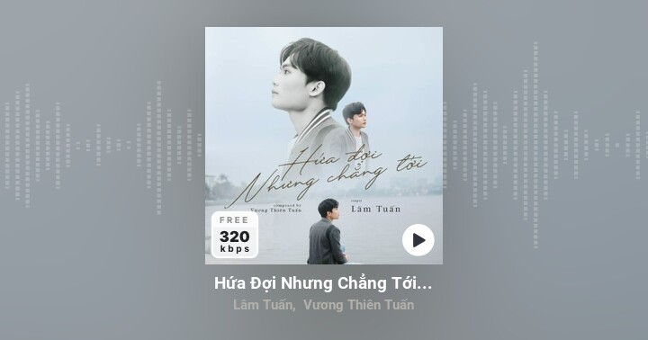 Lời bài hát (Lyrics) "Hứa Đợi Nhưng Chẳng Tới" - Lâm Tuấn