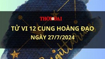 Tử vi hôm nay 12 cung hoàng đạo 27/7/2024: Bạch Dương gặp một vài rắc rối