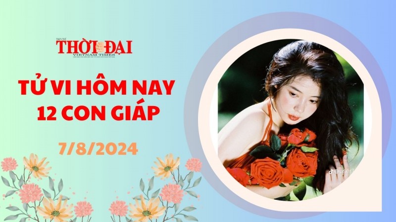 Tử vi hôm nay 12 con giáp 7/8/2024: Sửu có điềm tiểu nhân phá hoại