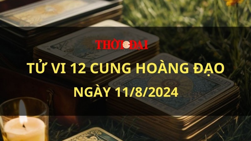 Tử vi hôm nay 12 cung hoàng đạo 11/8/2024: Bảo Bình quyết đoán hơn bình thường