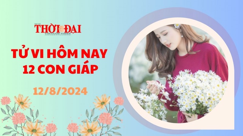 Tử vi hôm nay 12 con giáp 12/8/2024: Sửu tài tinh dẫn đường, mọi việc vô cùng thuận lợi