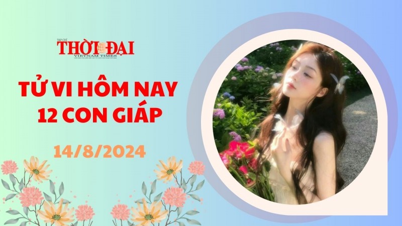 Tử vi hôm nay 12 con giáp 14/8/2024: Tỵ nhận được niềm vui đường tài lộc