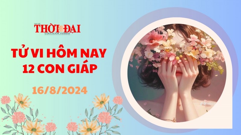 Tử vi hôm nay 12 con giáp 16/8/2024: Vận trình của Mão vô cùng hanh thông suôn sẻ