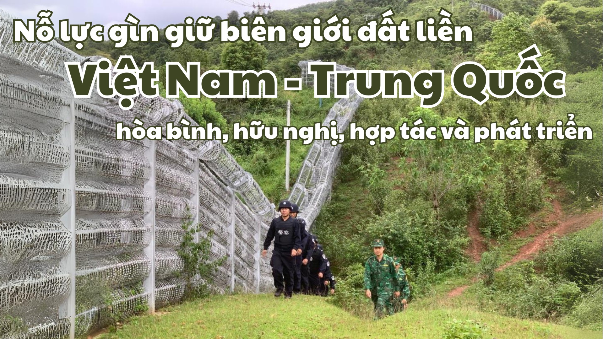 no luc gin giu bien gioi dat lien viet nam trung quoc hoa binh huu nghi hop tac va phat trien