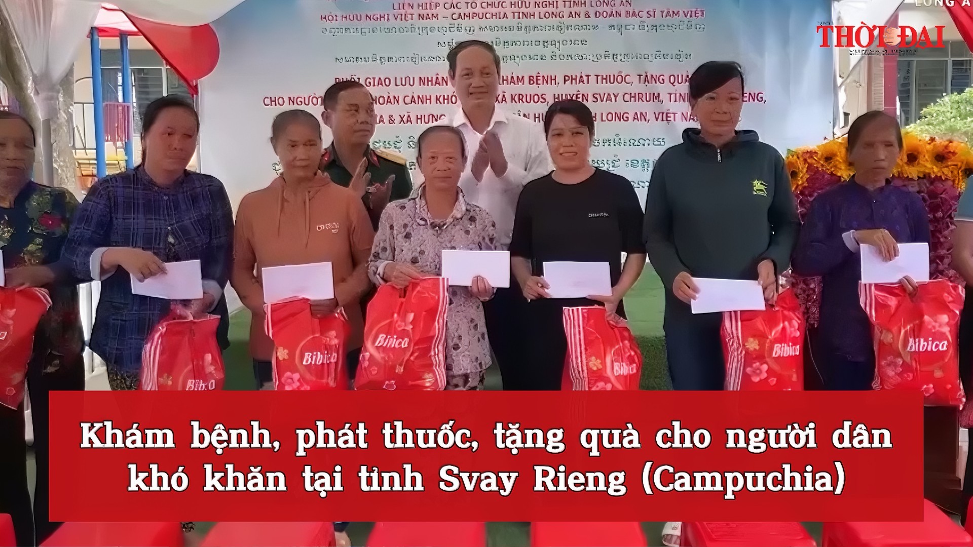 [Video] Khám bệnh, phát thuốc, tặng quà cho người dân khó khăn tại tỉnh Svay Rieng (Campuchia)