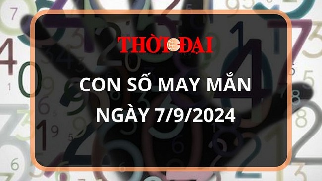 Con số may mắn hôm nay 7/9/2024 12 con giáp: Dậu thần tài gõ cửa, đầu tư đâu thắng lợi đấy