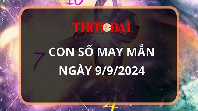 Con số may mắn hôm nay 9/9/2024 12 con giáp: Thìn đầu tư đâu thắng lợi ở đó