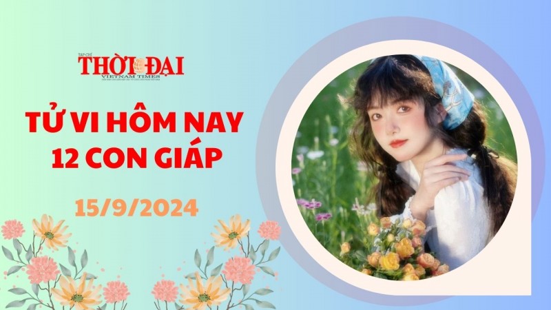 Tử vi hôm nay 12 con giáp 15/9/2024: Dần có cơ hội khẳng định vị thế