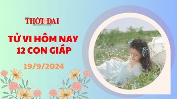 Tử vi hôm nay 12 con giáp 19/9/2024: Tỵ xích mích với đồng nghiệp, Dậu hung tinh giáng họa