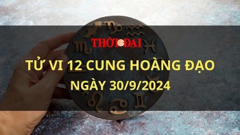 Tử vi hôm nay 12 cung hoàng đạo 30/9/2024: Bao Bình đưa ra quyết định vội vàng