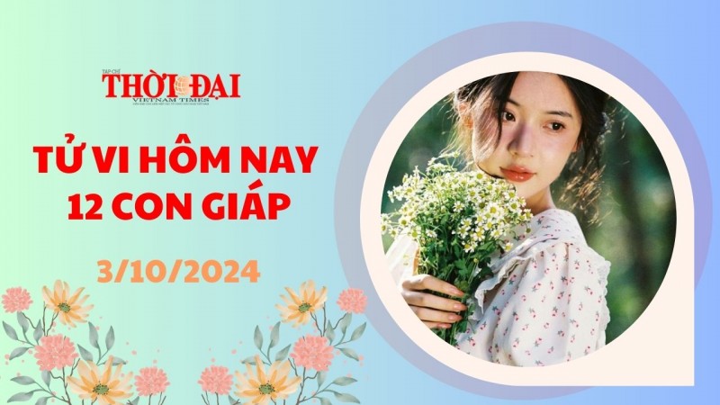 Tử vi hôm nay 12 con giáp 3/10/2024: Dần vận trình tươi sáng, Mão thất thoát tiền bạc