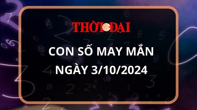 Con số may mắn hôm nay 3/10/2024 12 con giáp: Mùi có thành tài?