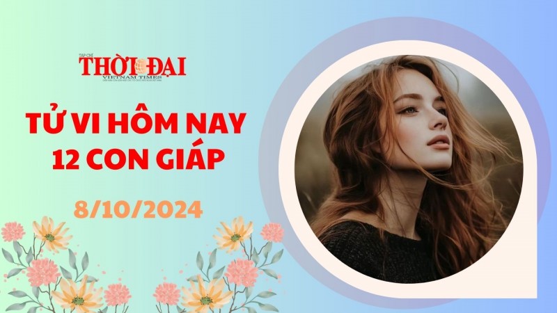 Tử vi hôm nay 12 con giáp 8/10/2024: Mùi rất có lộc làm ăn