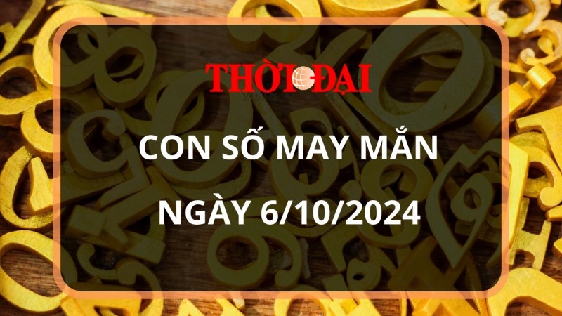 Con số may mắn hôm nay 6/10/2024 12 con giáp: Thân đón nhận tin vui tài lộc